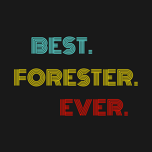 Best Forester Ever - Nice Birthday Gift Idea by Szokebobi