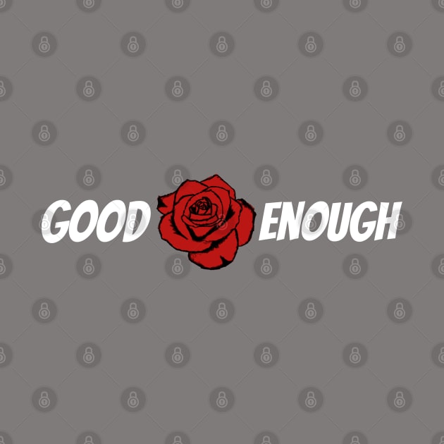 You are Good Enough by AlienClownThings