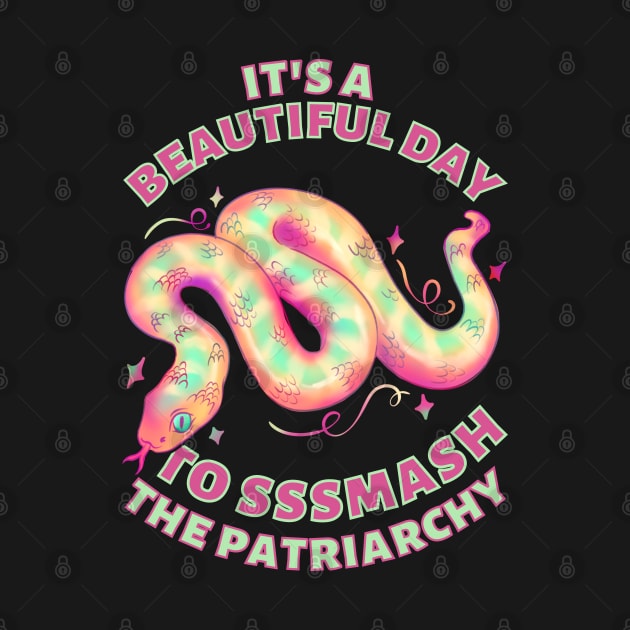 Beautiful Day to Smash the Patriarchy Snake by Caring is Cool