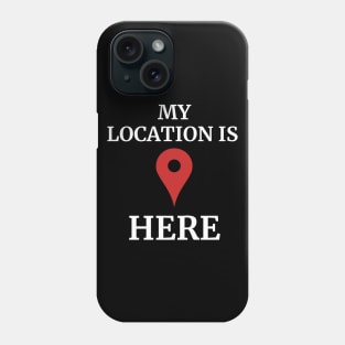 my location is here Phone Case