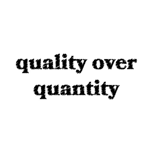 Quality Over Quantity T-Shirt