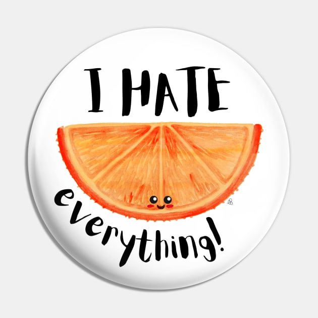 I Hate Everything, Kawaii Orange Slice - Sarcastic Cute Hater (white t-shirt) Pin by Elinaana