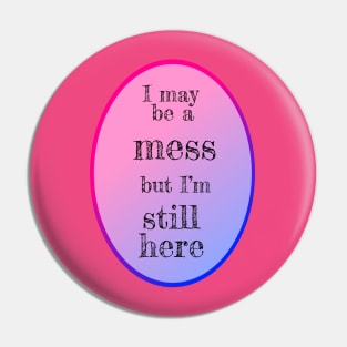 I'm a mess Pin