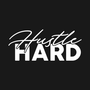 Hustle Hard T-Shirt