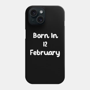 Born In 12 February Phone Case