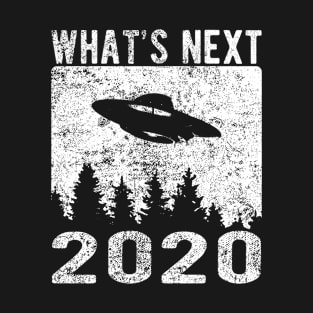 Sarcastic Space Alien UFO What’s Next 2020 Distressed Humor T-Shirt