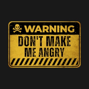 Don't Make Me Angry Vintage Warning Sign T-Shirt