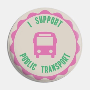 I Support Public Transport Pin