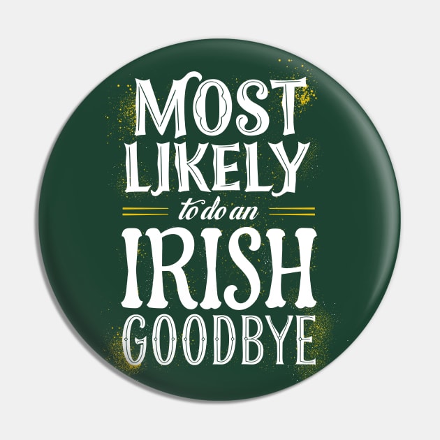 Most likely to do an irish goodbye Pin by CreativeSage