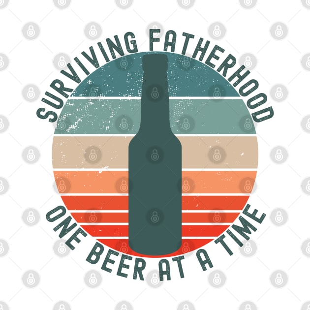 Surviving Fatherhood One Beer At A Time. Funny Dad Life Quote. by That Cheeky Tee