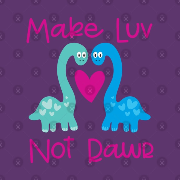 Make Luv Not Rawr by Tranquil Trove