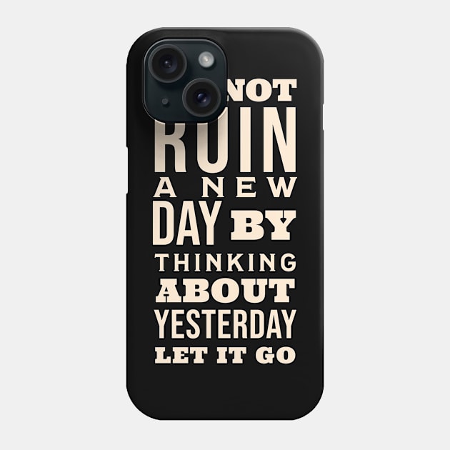 Do not ruin a good day Phone Case by Shahba