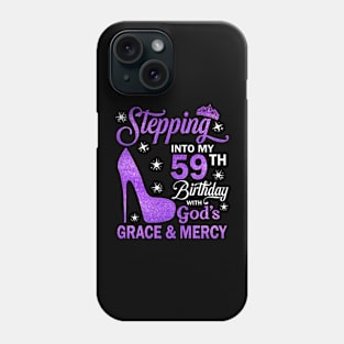 Stepping Into My 59th Birthday With God's Grace & Mercy Bday Phone Case