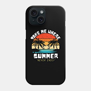 Take Me Where Summer Never Ends Phone Case