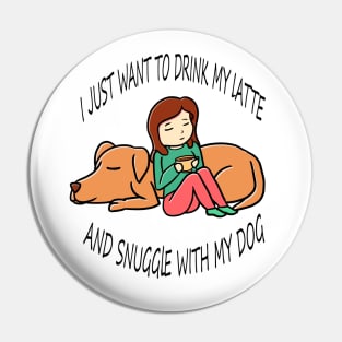 I just want to drink coffee and snuggle with my dog Pin