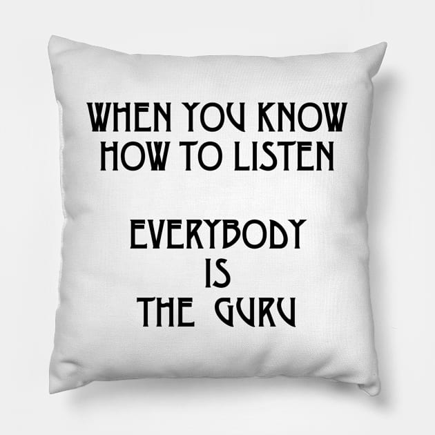 EVERYBODY IS THE  GURU Pillow by TheCosmicTradingPost