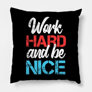 Father Work Hard Be Nice Pillow