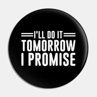 I'll Do It Tomorrow I Promise Vintage Pin