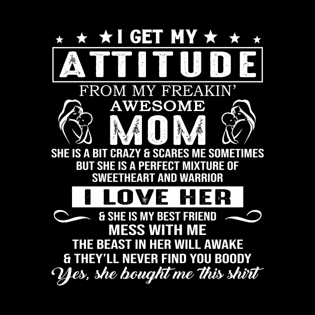 I Get My Attitude From My Freaking Awesome Mom by Jenna Lyannion