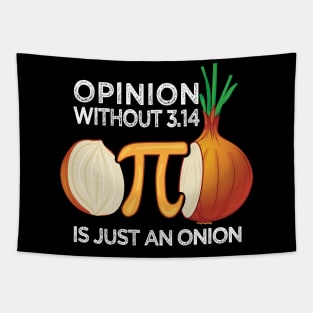 Opinion without Pi is just an Onion Math Meme Nerd Pi Day Tapestry