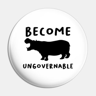 "Become Ungovernable" Hippo Pin