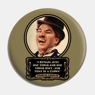 Charlie Chaplin Quotes: "I Remain Just One Thing And One Thing Only - And That Is A Clown" Pin