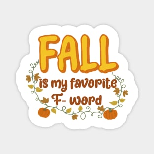 Fall is my favorite F word Magnet