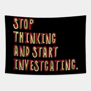 Stop Thinking And Start Investigating- retro color Tapestry