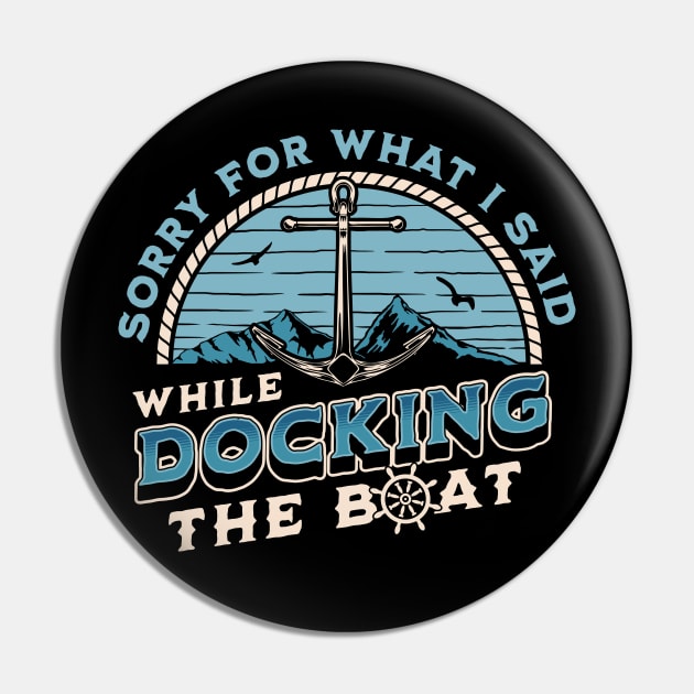 Sorry For What I Said While Docking The Boat Retro Boating Pin by OrangeMonkeyArt