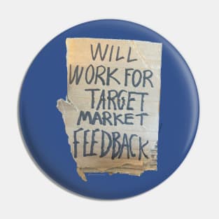 Will work for target market feedback Pin