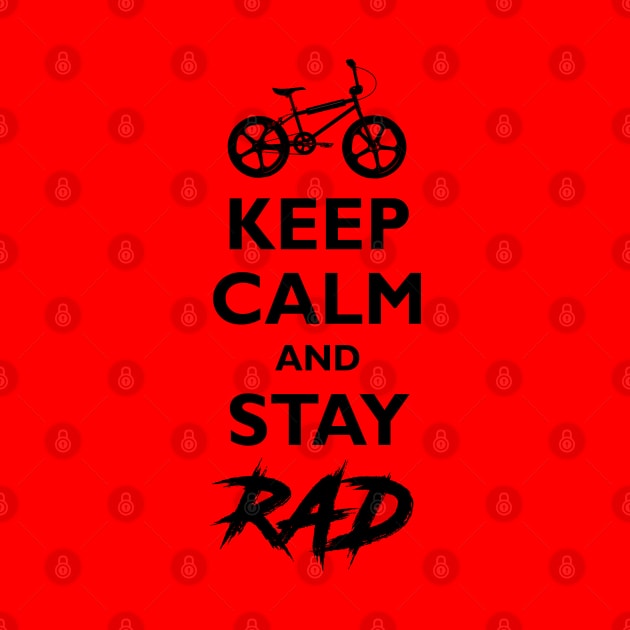 KEEP CALM & STAY RAD by Hucker Apparel