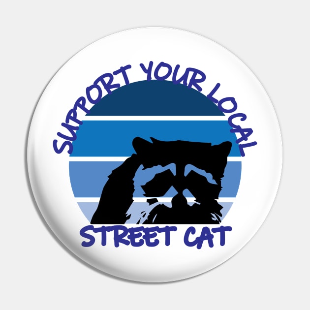 Support Your Local Street Cats Pin by Mathew Graphic