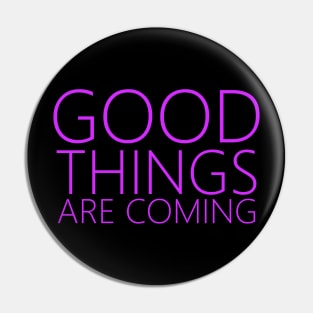 Good Things Are Coming | Positive affirmation Pin