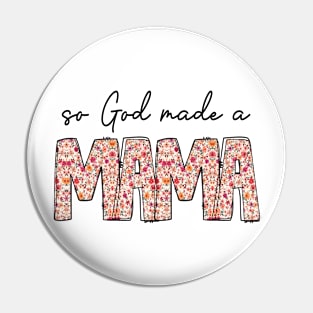 So God Made A Mama Pin