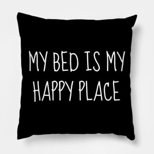 Sleep Shirt - My Bed Is My Happy Place Tired Sleeping Pillow