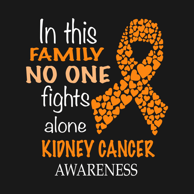 in this family no one fights kidney cancer alone by TeesCircle