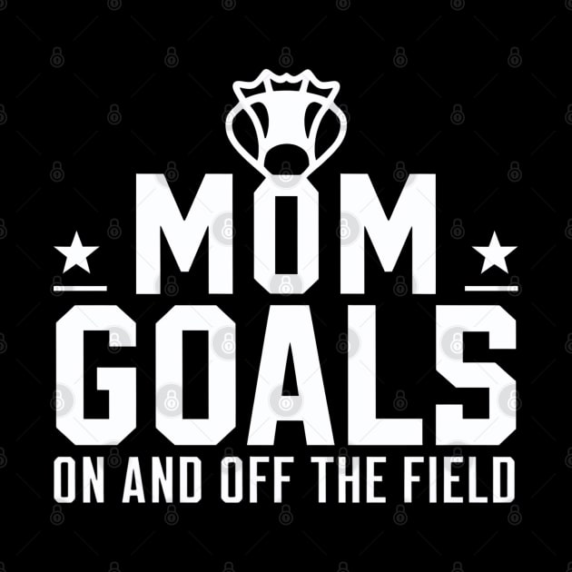 Lacrosse Mom Goals  On and Off Field by NomiCrafts