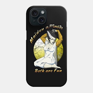 Maiden or Monster Phone Case