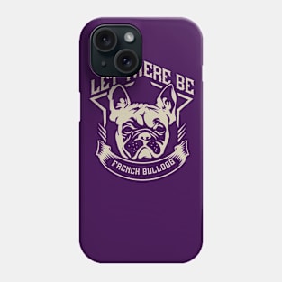 Let There Be a French bulldog Phone Case