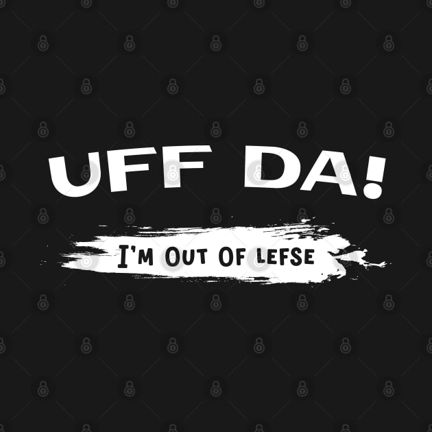 Uff Da Lefse by Huhnerdieb Apparel