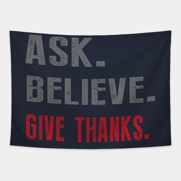 Ask Believe Give Thanks Tapestry by teegear