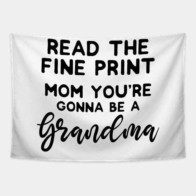 Pregnancy Announcement Shirt | Read Fine Print Grandma Tapestry by Gawkclothing