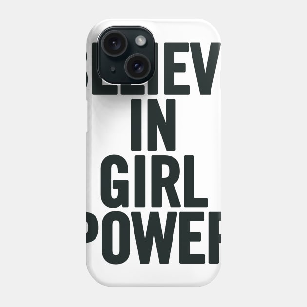 Believe In Girl Power Phone Case by sergiovarela