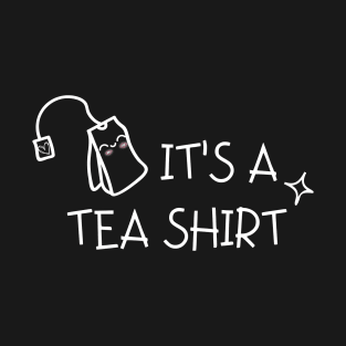 It's A Tea Shirt T-Shirt