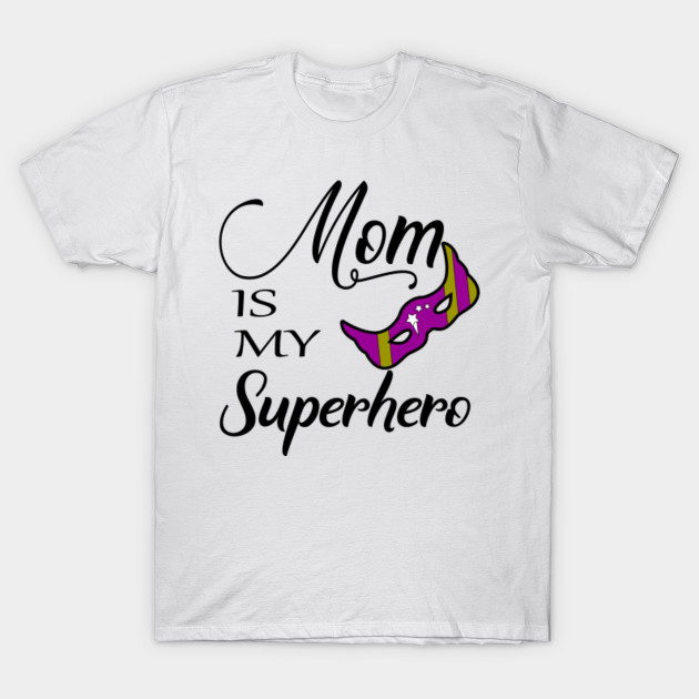 mom is my superhero shirt