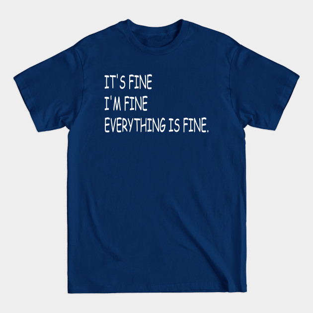Disover EVERYTHING IS FINE - Everything Is Fine - T-Shirt