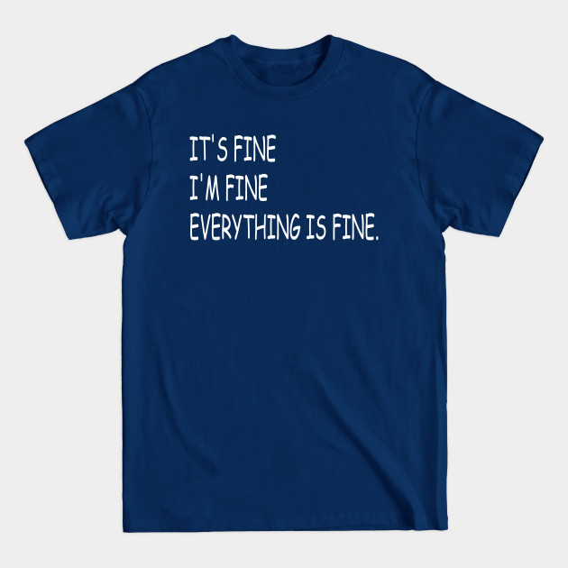 Discover EVERYTHING IS FINE - Everything Is Fine - T-Shirt