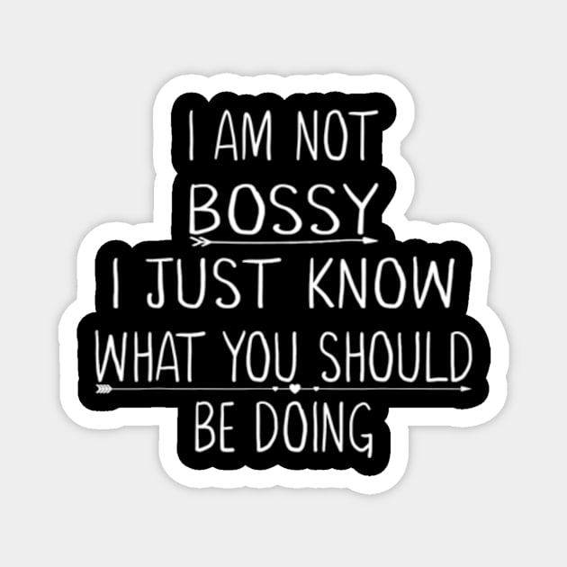 I Am Not Bossy I Just Know What You Should Be Doing Magnet by cloutmantahnee