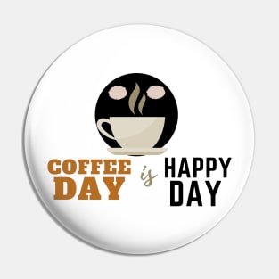 Coffee Day is Happy Day Pin