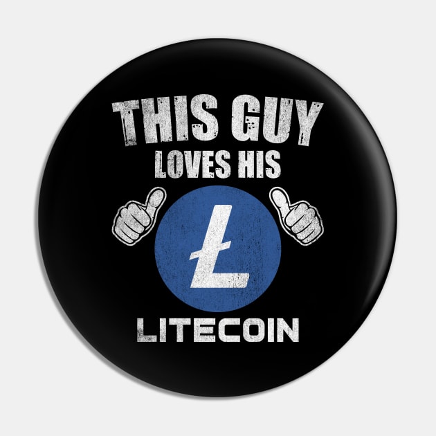 This Guy Loves His Litecoin LTC Coin Valentine Crypto Token Cryptocurrency Blockchain Wallet Birthday Gift For Men Women Kids Pin by Thingking About